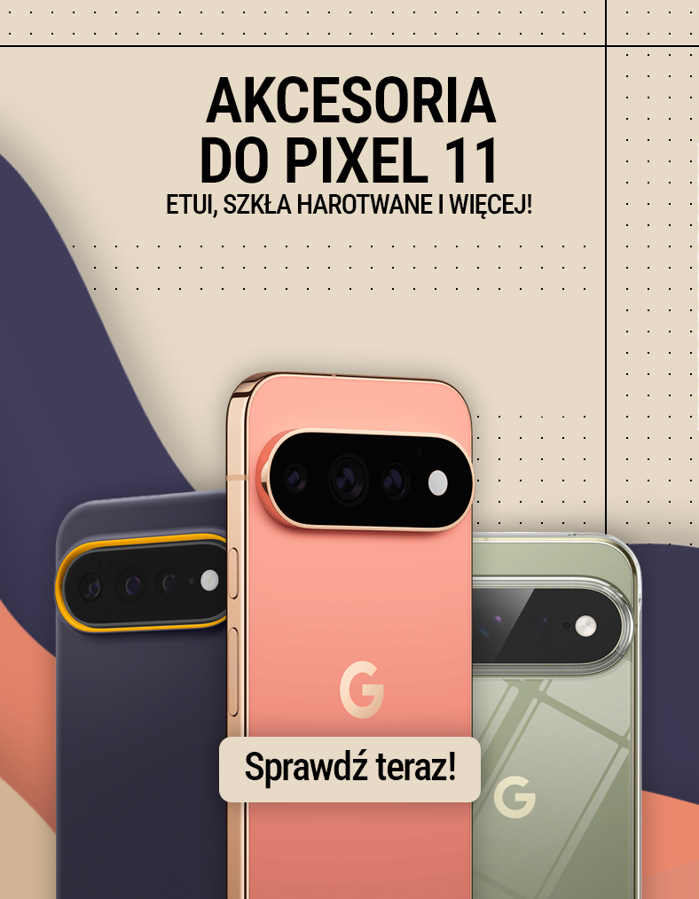Akcesoria do najnowszych telefonów Pixel 11